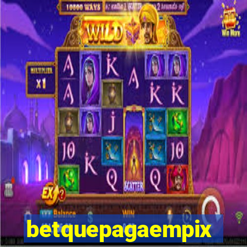 betquepagaempix