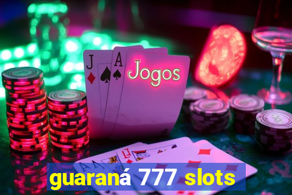 guaraná 777 slots