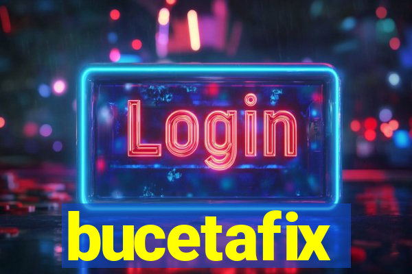 bucetafix