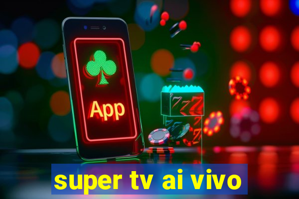 super tv ai vivo