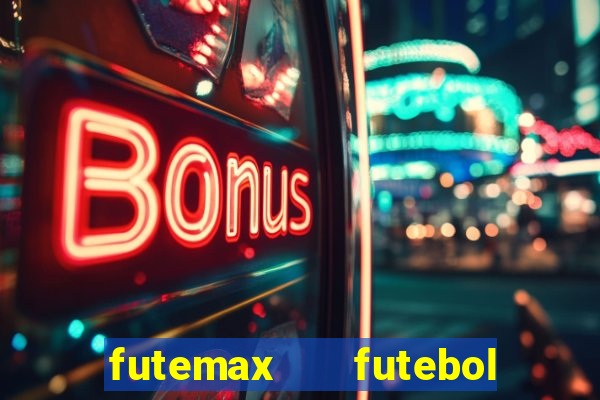 futemax   futebol ao vivo