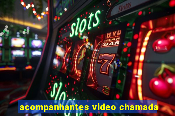 acompanhantes video chamada