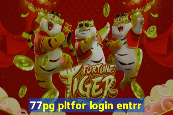 77pg pltfor login entrr