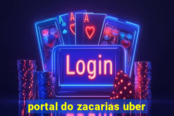 portal do zacarias uber