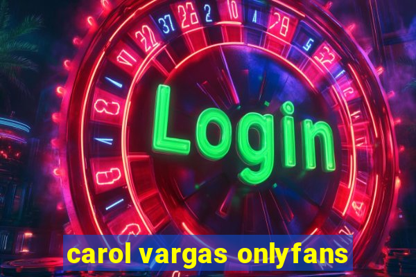 carol vargas onlyfans