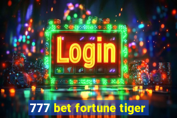 777 bet fortune tiger