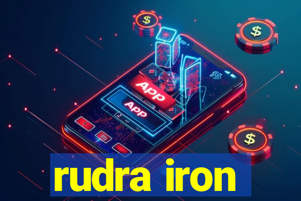 rudra iron