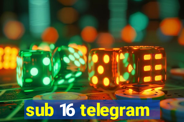 sub 16 telegram