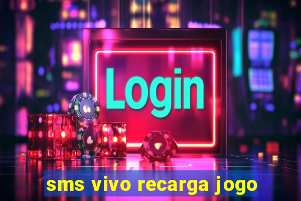 sms vivo recarga jogo