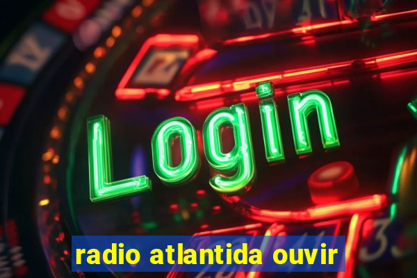 radio atlantida ouvir