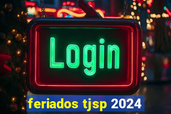 feriados tjsp 2024