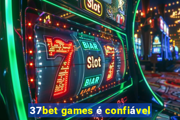 37bet games é confiável