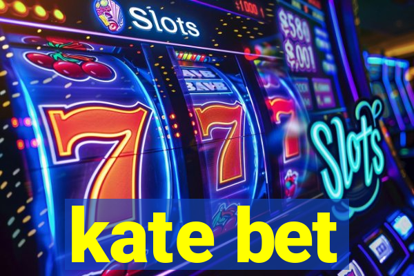 kate bet