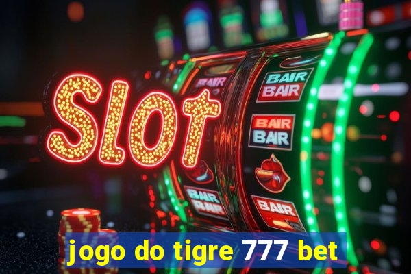 jogo do tigre 777 bet