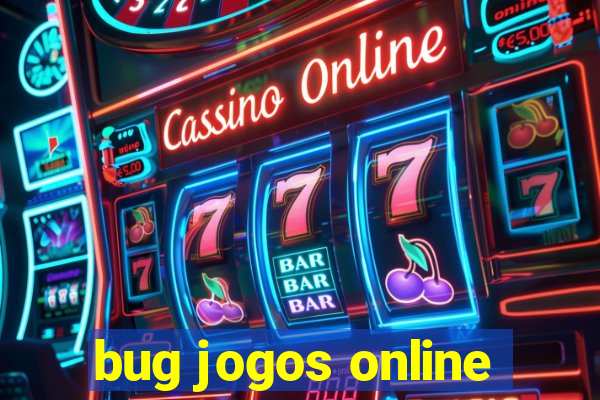 bug jogos online