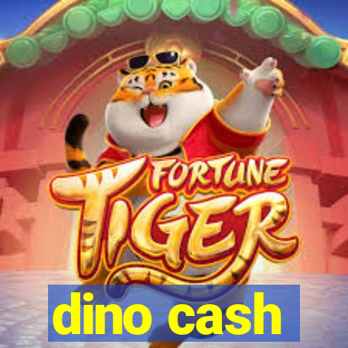 dino cash