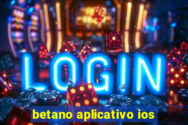 betano aplicativo ios