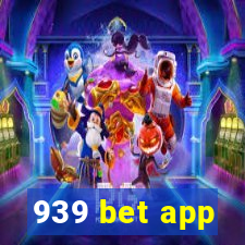 939 bet app