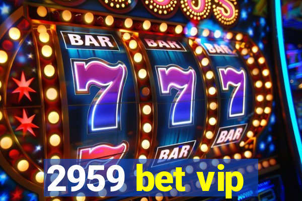 2959 bet vip