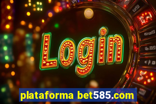 plataforma bet585.com