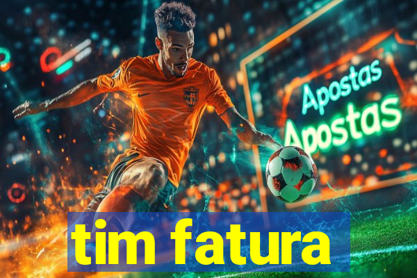 tim fatura