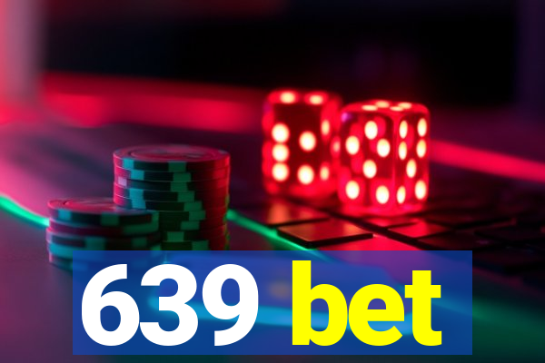 639 bet