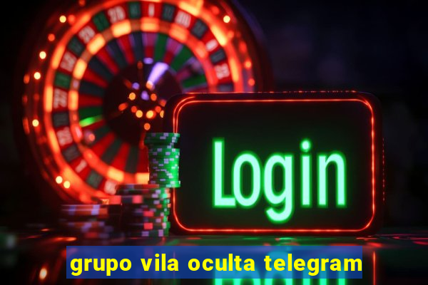 grupo vila oculta telegram