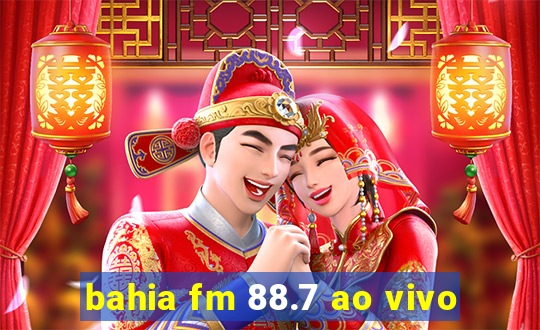 bahia fm 88.7 ao vivo