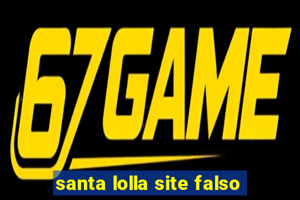 santa lolla site falso