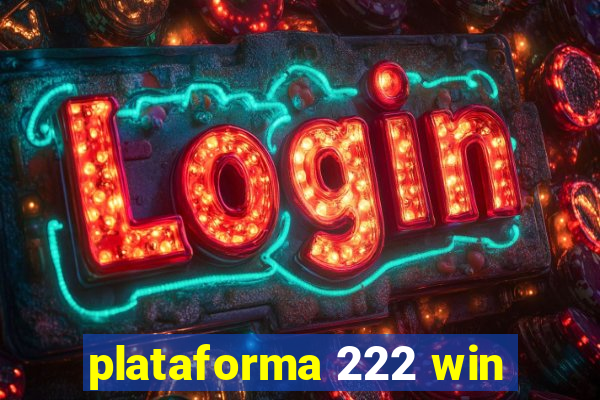 plataforma 222 win