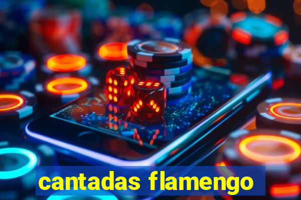 cantadas flamengo