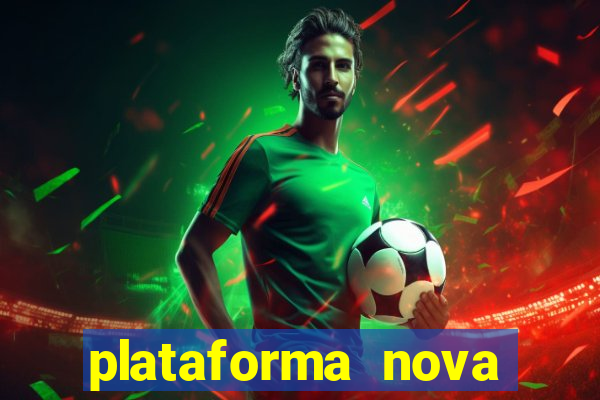 plataforma nova pagando cassino