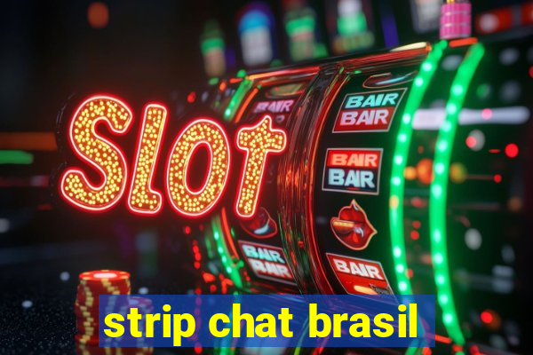 strip chat brasil