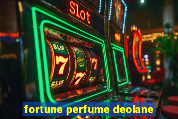 fortune perfume deolane