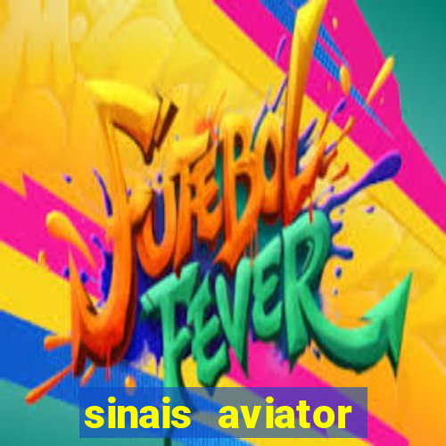 sinais aviator esporte da sorte