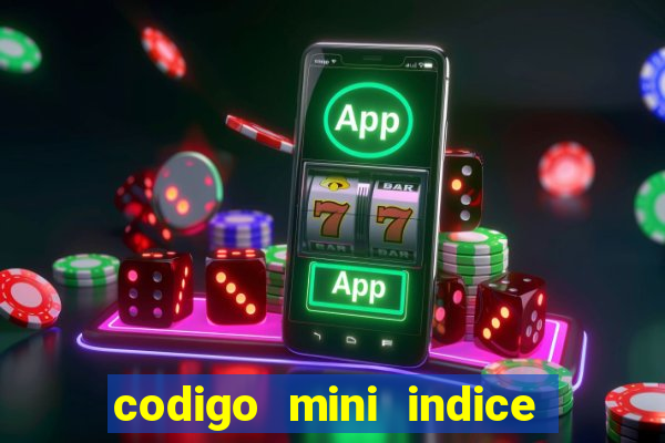 codigo mini indice setembro 2024