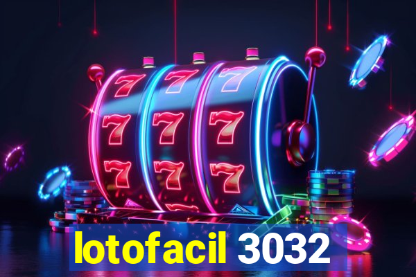 lotofacil 3032