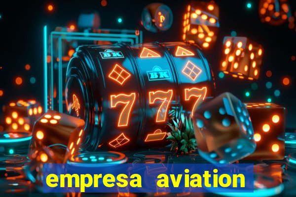 empresa aviation participacoes ltda