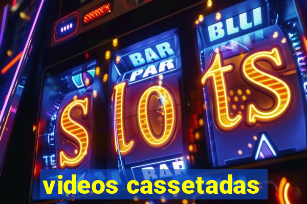 videos cassetadas