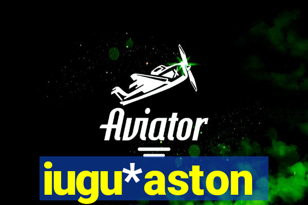 iugu*aston