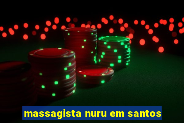 massagista nuru em santos