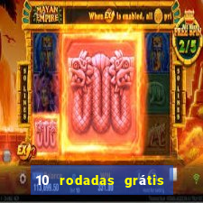 10 rodadas grátis sem depósito