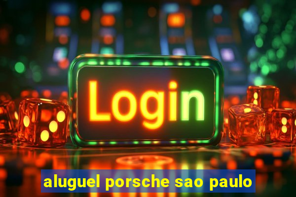 aluguel porsche sao paulo