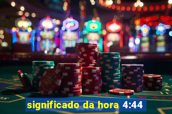 significado da hora 4:44