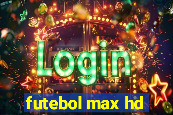 futebol max hd