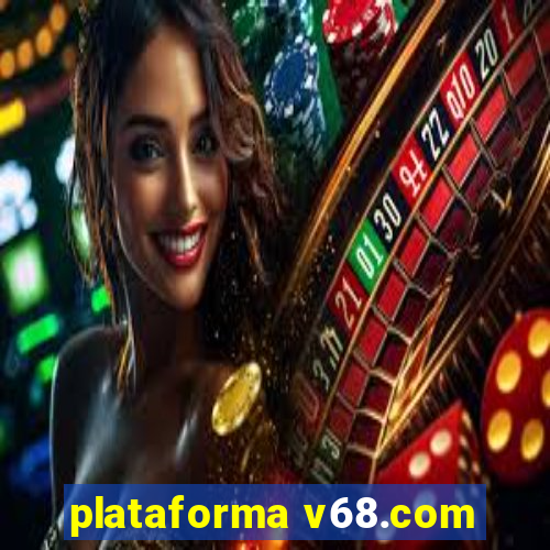 plataforma v68.com