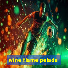 wine flame pelada