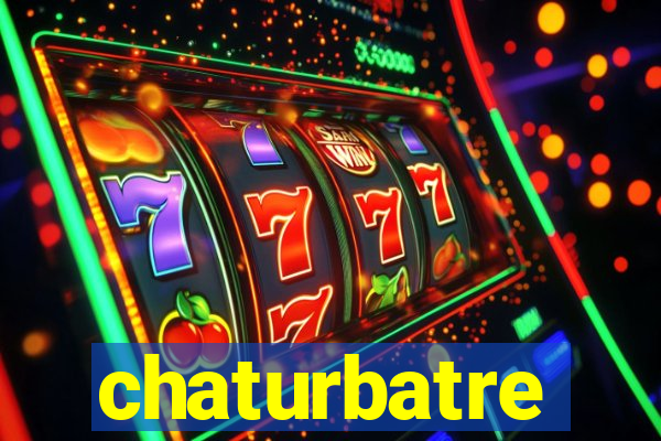 chaturbatre