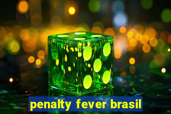 penalty fever brasil