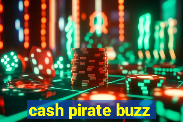 cash pirate buzz